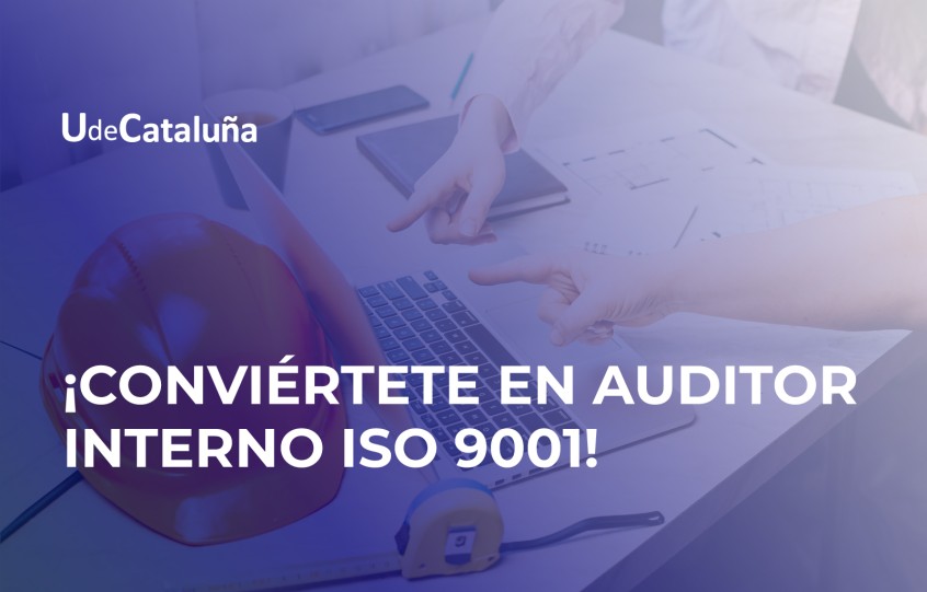 Impulsa la excelencia en tu organización: ¡Conviértete en Auditor Interno ISO 9001 y marca la diferencia!